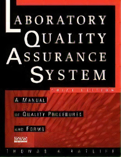 The Laboratory Quality Assurance System : A Manual Of Quality Procedures And Forms, De Thomas A. Ratliff. Editorial John Wiley & Sons Inc, Tapa Blanda En Inglés