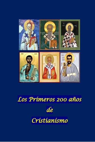 Libro Los Primeros 200 Años De Cristianismo (spanish Edition