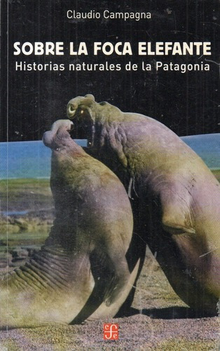 Claudio Campagna  Sobre La Foca Elefante Historias Pata&-.