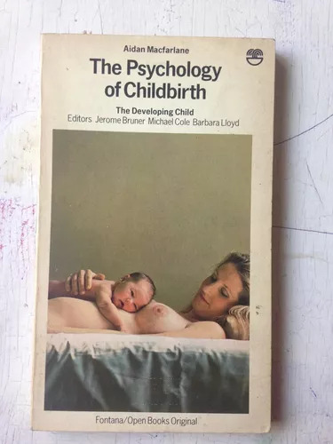 The Psychology Of Childbirth Aidan Macfarlane