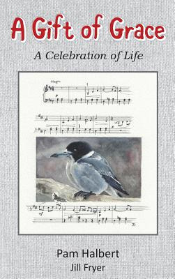 Libro A Gift Of Grace: A Celebration Of Life - Halbert, Pam
