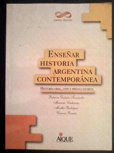 Enseñar Historia Argentina Contemporánea - Palmira Dobaño Fe