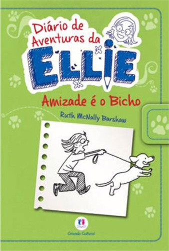 Diário De Aventuras Da Ellie - Amizade É O Bicho - Livro 3