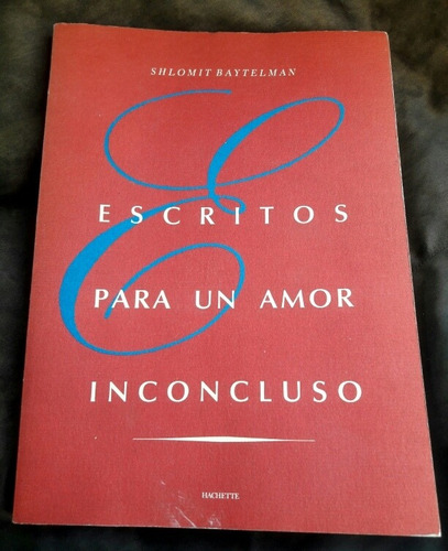 Schlomit Baytelman - Escritos Para Un Amor Inconcluso. (Usado)