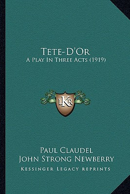 Libro Tete-d'or: A Play In Three Acts (1919) - Claudel, P...