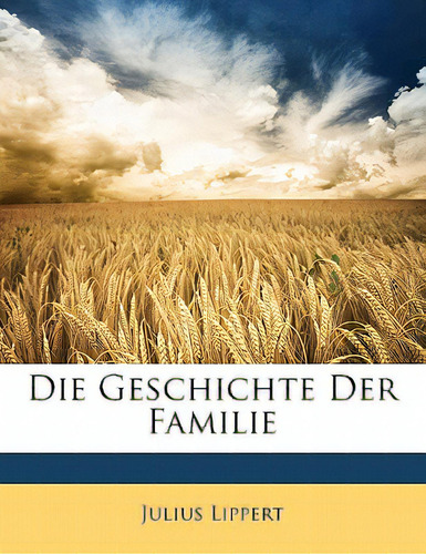 Die Geschichte Der Familie, De Lippert, Julius. Editorial Nabu Pr, Tapa Blanda En Inglés