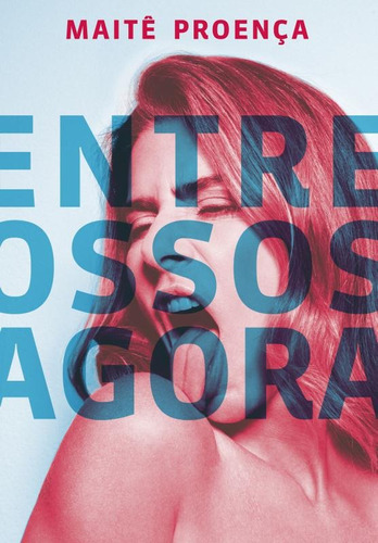 Entre ossos agora, de Proença, Maitê. Editora Record Ltda., capa mole em português, 2015