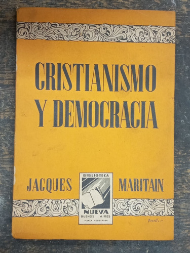 Cristianismo Y Democracia * Jacques Maritain * Nueva 1955 *