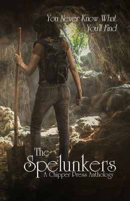 Libro The Spelunkers: A Chipper Press Anthology - Antholo...