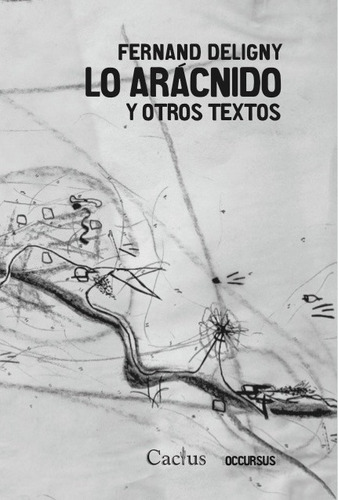 Lo Arácnido Y Otros Textos, Fernand Deligny, Ed. Cactus