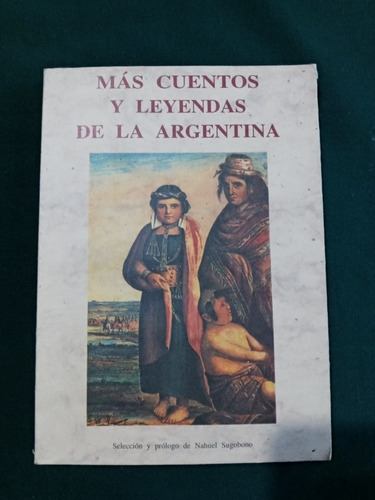 Libro Más Cuentos Y Leyendas De La Argentina Año 2000