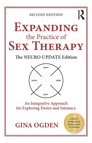 Expanding The Practice Of Sex Therapy: The Neuro Update Edit