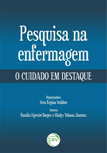Pesquisa Na Enfermagem: O Cuidado Em Destaque, de Borges, Rosália Figueiró. Editora CRV LTDA ME, capa mole em português, 2020