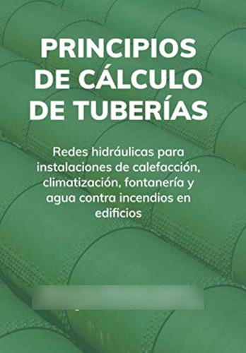 Principios De Cálculo De Tuberías: Redes Hidráulicas Para In