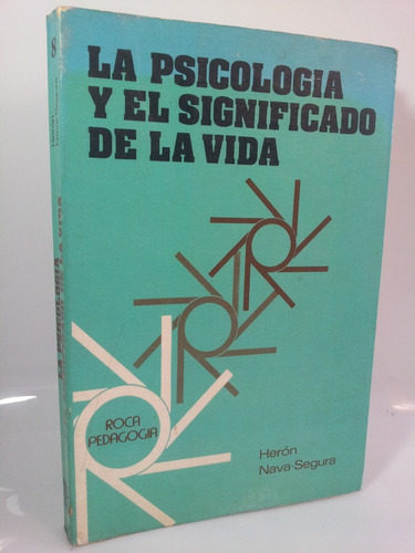 La Psicología Y El Significado De La Vida - Herón Nava