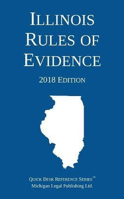 Libro Illinois Rules Of Evidence; 2018 Edition - Michigan...