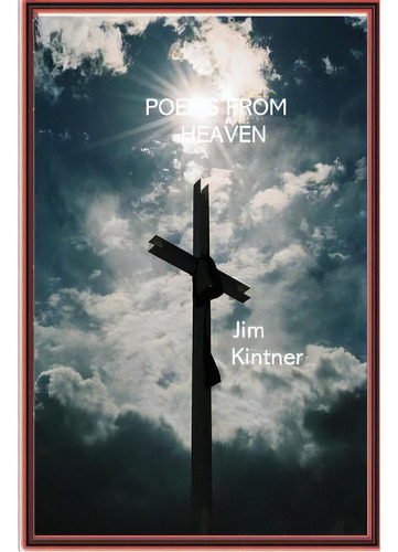 Poems From Heaven, De Kintner, Jim. Editorial Lightning Source Inc, Tapa Blanda En Inglés