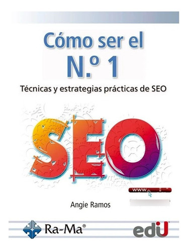 Cómo Ser El N. 1. Técnicas Y Estrategias Prácticas De Seo