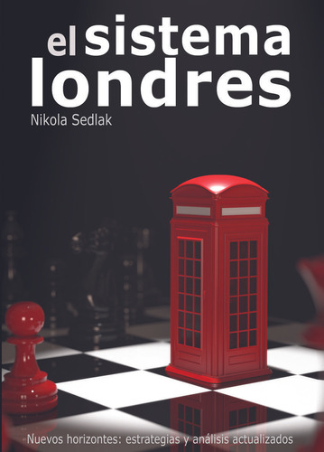 Libro: El Sistema Londres. Sedlak, Nikola. La Casa De Ajedre