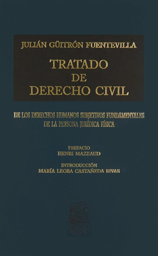 Tratado de Derecho Civil tomo VI: No, de Güitrón Fuentevilla, Julián., vol. 1. Editorial Porrua, tapa pasta dura, edición 1 en español, 2018