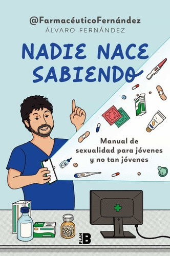 Nadie Nace Sabiendo, De Farmaceutico Fernandez. Editorial Plan B, Tapa Blanda En Español, 2022