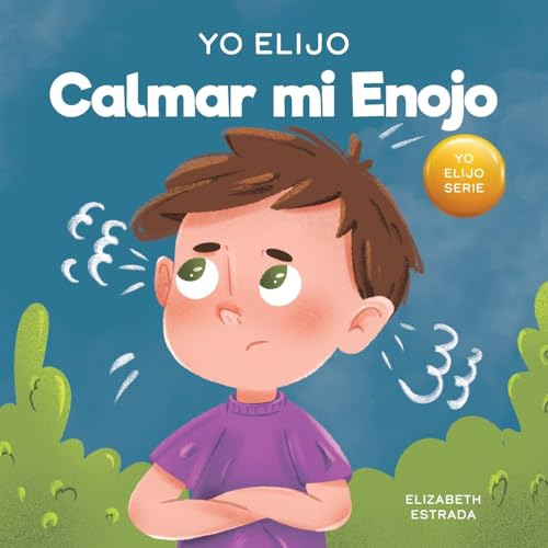 Libro : Yo Elijo Calmar Mi Enojo Un Libro Colorido E...