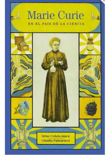 Marie Curie En El Pais De La Ciencia, De Irene Cohen-janca. Editorial Ediciones Ekaré, Tapa Blanda, Edición 1 En Español