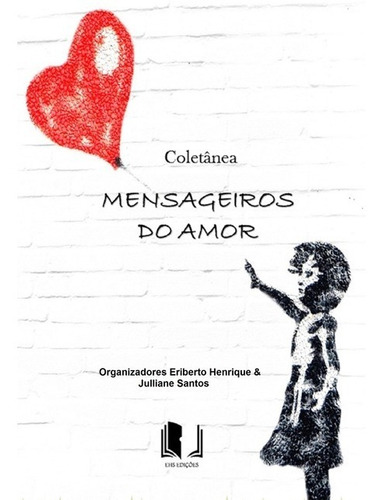 COLETÂNEA MENSAGEIROS DO AMOR, de Vários autores. Série Não aplicável Editora Clube de Autores, capa mole, edição 1 em português, 2019