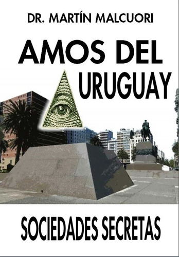 Amos Del Uruguay Sociedades Secretas 