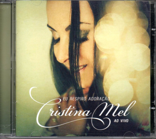 Cd Cristina Mel - Eu Respiro Adoração Ao Vivo