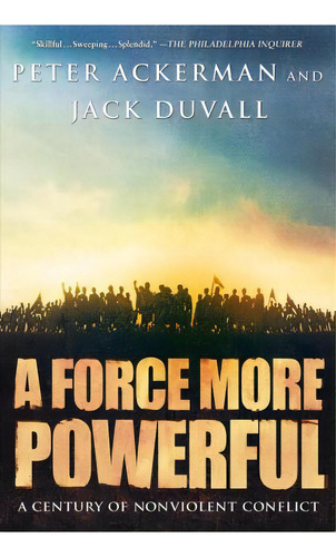 A Force More Powerful : A Century Of Nonviolent Conflict, De Peter Ackermann. Editorial St Martin's Press, Tapa Blanda En Inglés