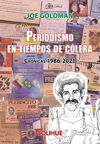 Periodismo En Tiempos De Colera Cronicas 1986-2021, De Joe Goldman. Editorial Colihue, Tapa Blanda En Español, 2021