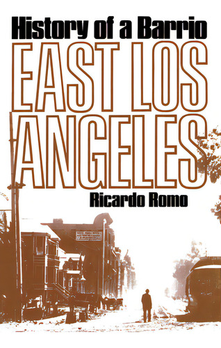 East Los Angeles: History Of A Barrio, De Romo, Richardo. Editorial Univ Of Texas Pr, Tapa Blanda En Inglés
