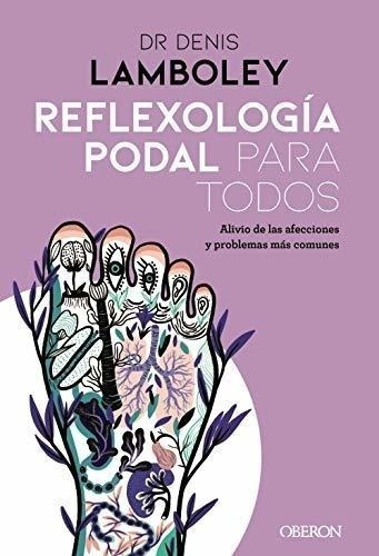 Reflexología Podal Para Todos: Métodos Paso A Paso Para Poder Practicarla, De Lamboley, Denis. Editorial Anaya Multimedia, Tapa Blanda En Español