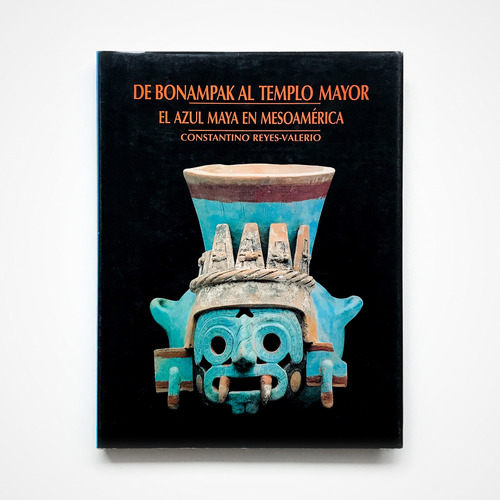 De Bonampak Al Templo Mayor Azul Maya En Mesoamérica Libro