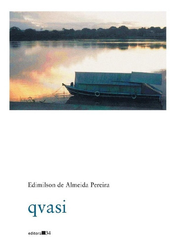 Qvasi: Segundo Caderno: Qvasi Segundo Caderno, De Pereira, Edimilson De Almeida. Editora Editora 34, Capa Mole, Edição 1 Em Português