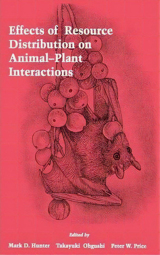 Effects Of Resource Distribution On Animal Plant Interactions, De Mark D. Hunter. Editorial Elsevier Science Publishing Co Inc, Tapa Dura En Inglés