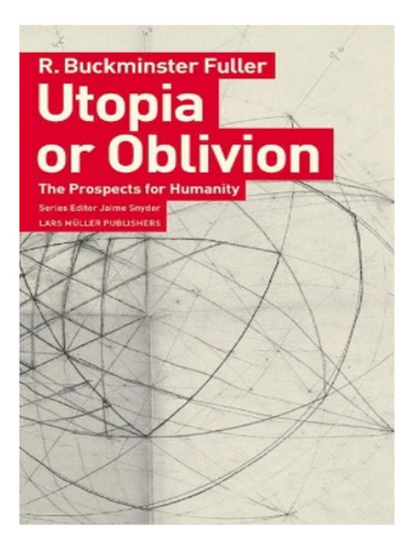 Utopia Or Oblivion: The Prospects For Humanity - R Buc. Eb15