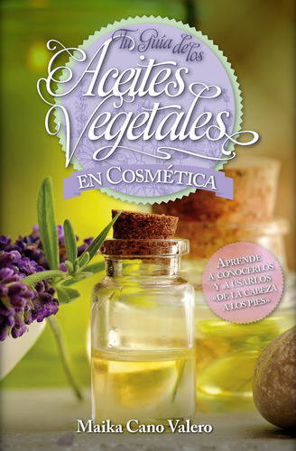 Guia Esencial De Los Aceites En Cosmetica,la - Cano,maika