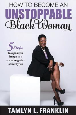 Libro How To Become An Unstoppable Black Woman: 5 Steps T...