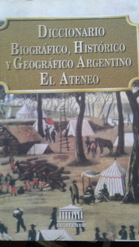 Diccionario Biografico Historico Y Geografico Argentino