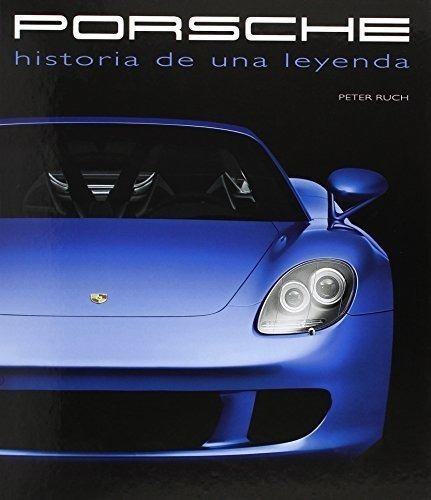 Porsche: Historia De Una Leyenda&-.