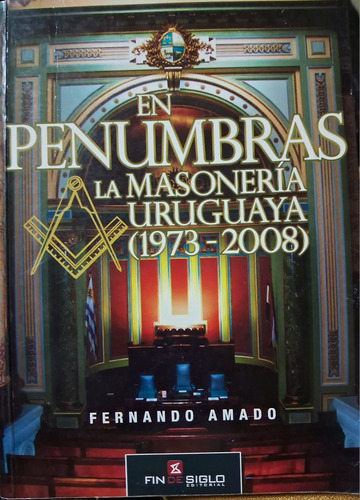 En Penumbras. La Masonería Uruguaya 1973-2008