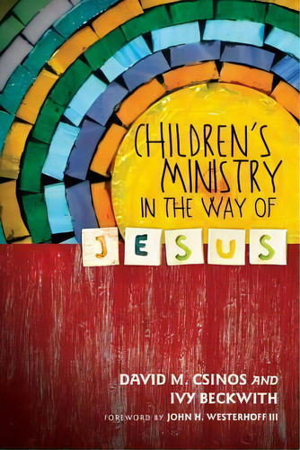 Children's Ministry In The Way Of Jesus, De David M Csinos. Editorial Intervarsity Press, Tapa Blanda En Inglés