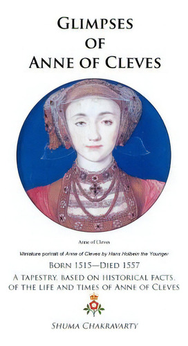 Glimpses Of Anne Of Cleves, De Chakravarty, Shuma. Editorial Converpage, Tapa Blanda En Inglés