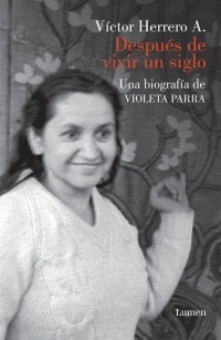 Libro Después De Vivir Un Siglo Violeta Parra Nuevo Sellado