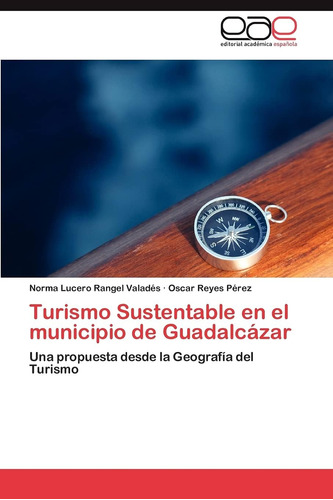 Libro: Turismo Sustentable En El Municipio De Guadalcázar: U