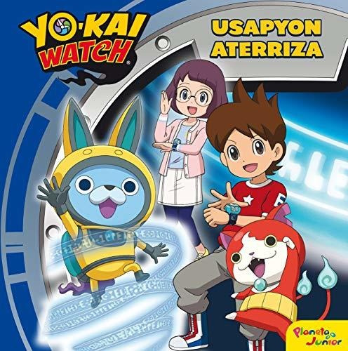 Yo-kai Watch. Usapyon Aterriza: Cuento