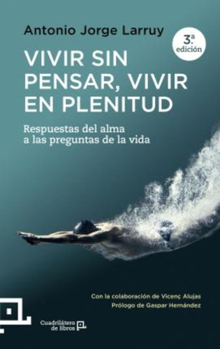 Vivir Sin Pensar, Vivir En Plenitud / Antonio Jorge Larruy