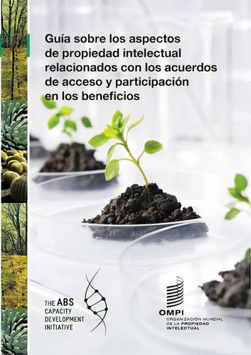 Una Guia Sobre Cuestiones De Propiedad Intelectual Relacionadas Con Los Acuerdos De Acceso Y Part..., De Wipo., Vol. 1. Editorial World Intellectual Property Organization, Tapa Blanda En Español